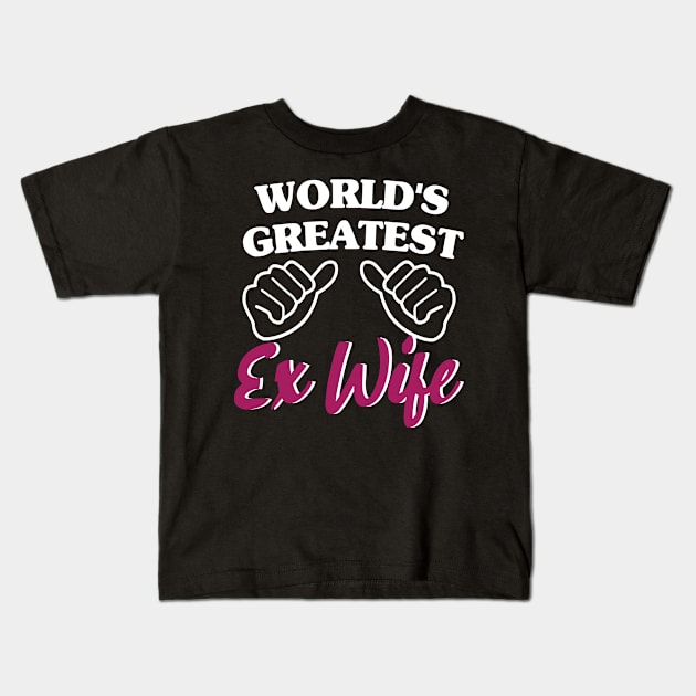 World's Greatest Ex Wife Divorcee Divorced Funny Kids T-Shirt by Anassein.os